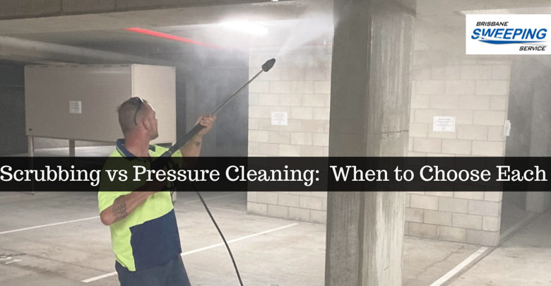Scrubbing vs Pressure Cleaning: When to Choose Each